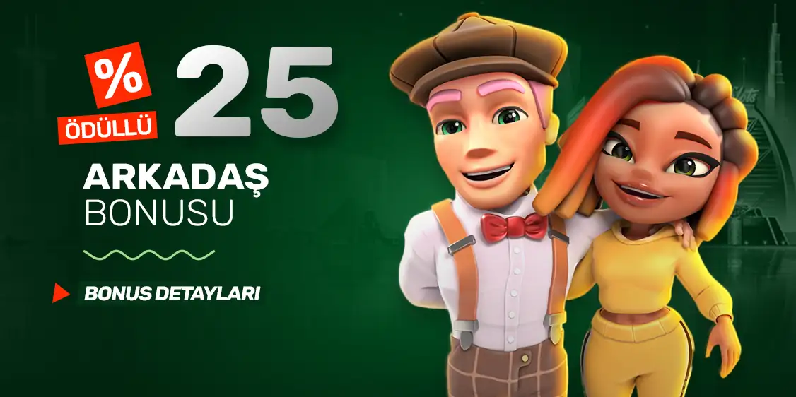 %25 ARKADAŞINI GETIR BONUSU