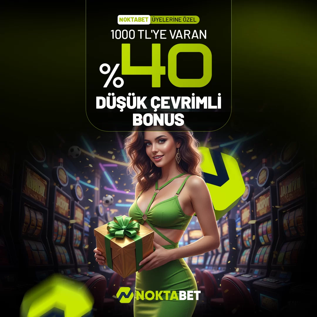 1000 TL'YE VARAN %40 DÜŞÜK ÇEVRIMLI BONUS