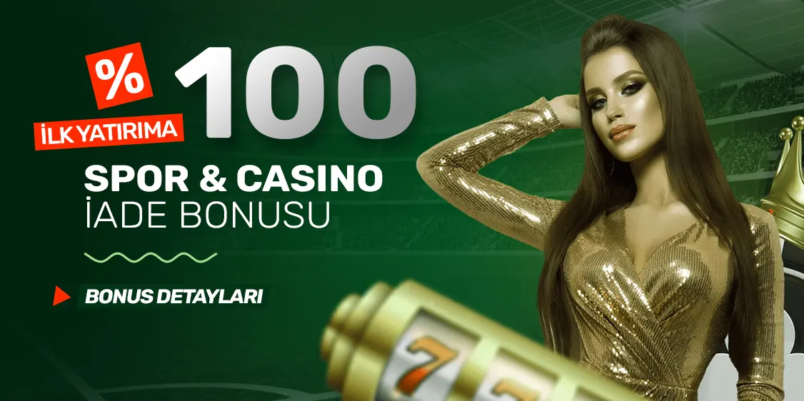 İLK YATIRIMA %100 KOLAY ÇEVRIMLI İADE BONUSU