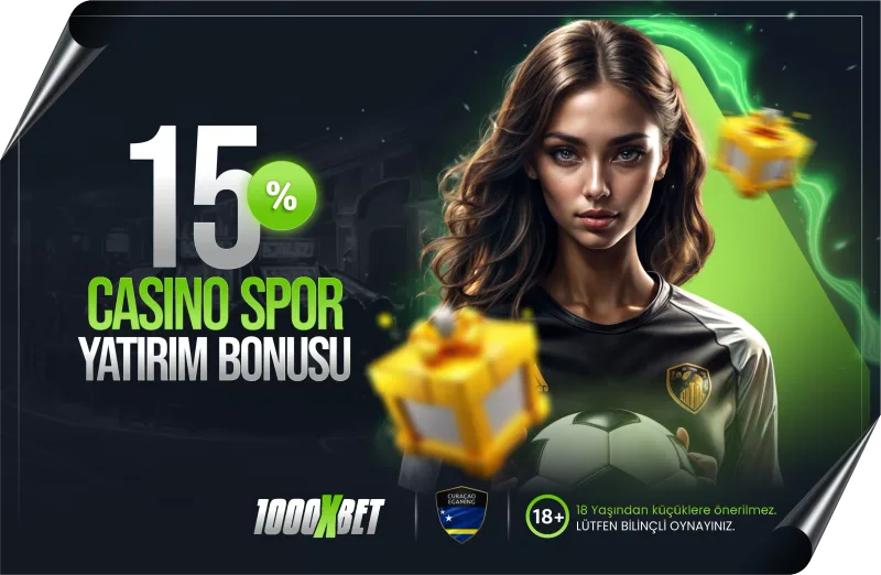 %15 SPOR VE CASİNO YATIRIM BONUSU