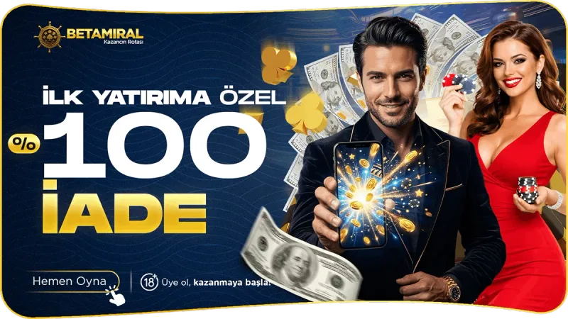 İLK YATIRIMINIZA ÖZEL %100 İADE