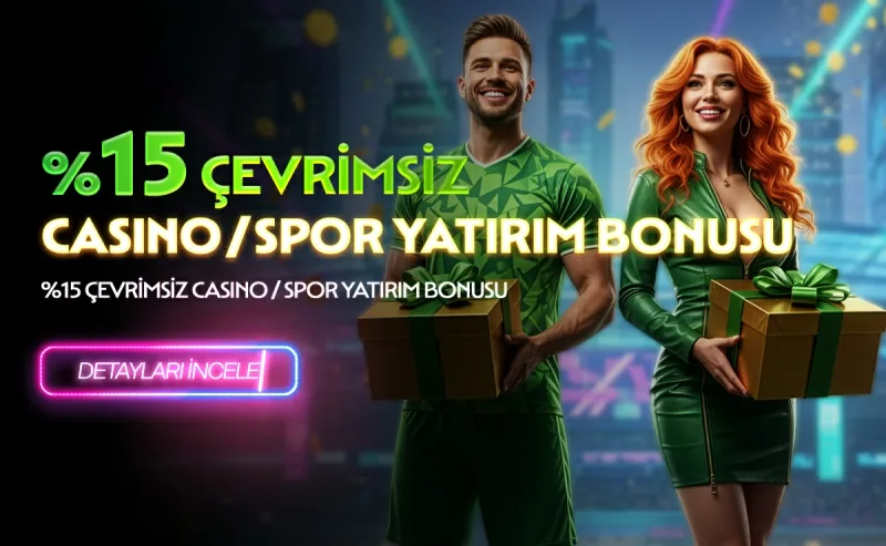 %15 Çevrimsiz Spor/ Casino Yatırım Bonusu