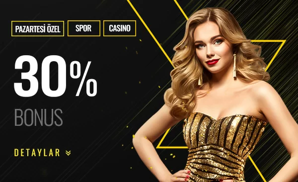 PAZARTESİ'ye ÖZEL %30 BONUS