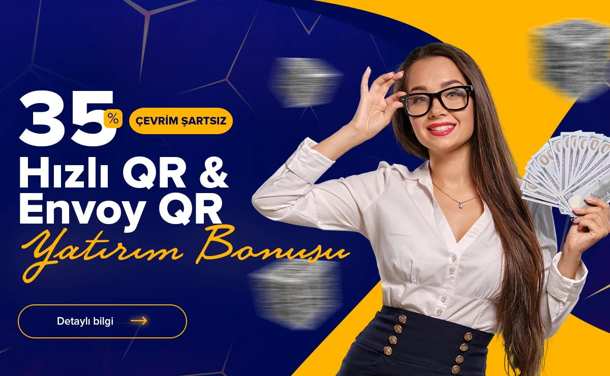 %35 ÇEVRIM ŞARTSIZ HZLI QR VE ENVOY QR YATIRIM BONUSU