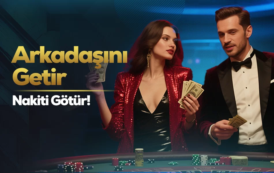 ARKADAŞINI GETİR NAKİTİ GÖTÜR ( 2000 TL )