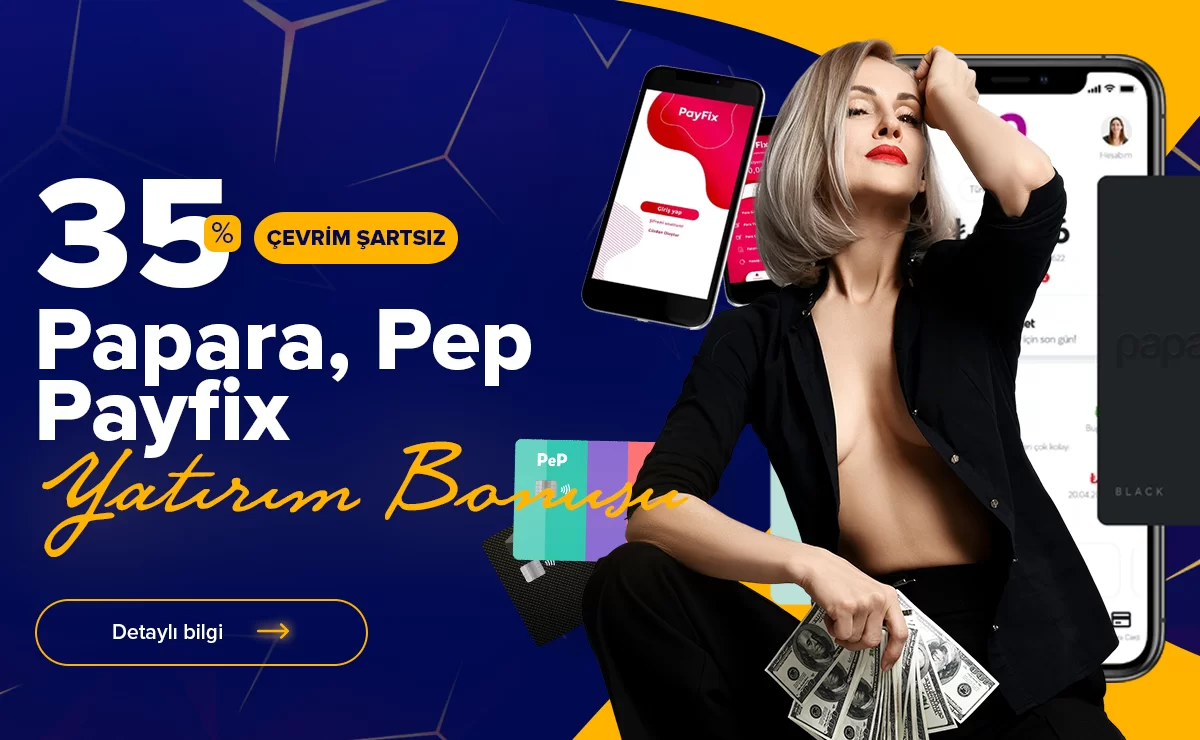 %35 ÇEVRIM ŞARTSIZ PAPARA, PAYFIX VE PEPPARA YATIRIM BONUSU