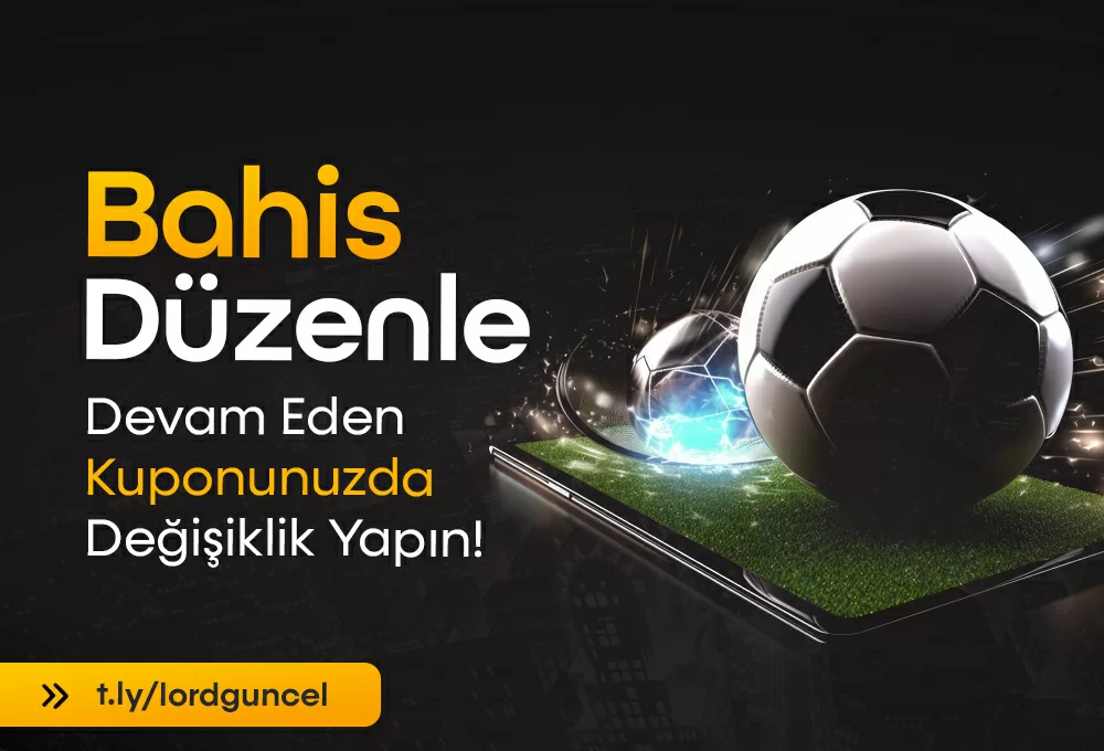 BAHIS DÜZENLE! BAHISLERINI CANLI VE KOLAYCA YENIDEN ŞEKILLENDIR!