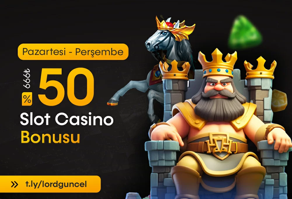 HER PAZARTESI VE PERŞEMBE %50 CASINO SLOT BONUSU