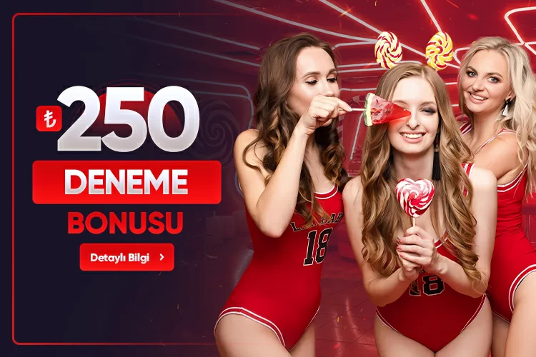 250₺ DENEME BONUSU