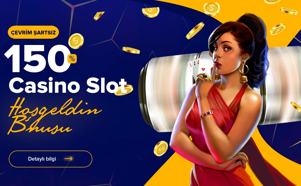 %150 CASINO SLOT HOŞGELDIN YATIRIM BONUSU